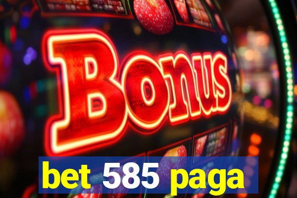 bet 585 paga